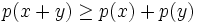 p(x+y)\geq p(x)+p(y)