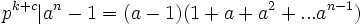 p^{k+c}|a^n-1 = (a-1)(1+a+a^2+...a^{n-1})\,