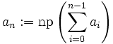 a_n := \mathrm{np}\left(\sum_{i=0}^{n-1}a_i\right)