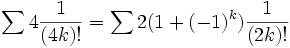 \sum 4 \frac{1}{(4k)!} = \sum 2 (1 + (-1)^k) \frac{1}{(2k)!}
