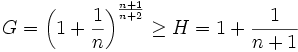 G= \left(1+\frac{1}{n}\right)^{\frac{n+1}{n+2}} \ge H=1+\frac{1}{n+1}