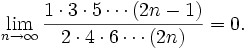 \lim_{n\to\infty} \frac{1\cdot 3 \cdot 5 \cdots (2n-1)}{2 \cdot 4 \cdot 6 \cdots  (2n)} = 0 .