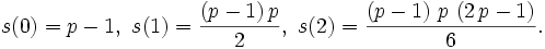 s(0)=p-1,\ s(1)=\frac{(p-1)\,p}{2},\ s(2)={{\left(p-1\right)\,p\,\left(2\,p-1\right)}\over{6}}.