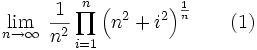 \lim_{n\rightarrow\infty}\;\frac{1}{n^2} \prod_{i=1}^n{\left(n^2+i^2\right)^{\frac{1}{n}}}\qquad(1)