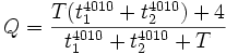 Q = \frac{T(t_1^{4010} + t_2^{4010}) + 4}          {t_1^{4010} + t_2^{4010} + T}