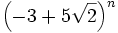 \left(-3 + 5 \sqrt{2}\right)^n\,