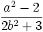 \frac{a^2-2}{2b^2+3}
