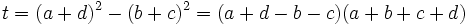 t = (a+d)^2 - (b+c)^2 = (a+d-b-c)(a+b+c+d)\,