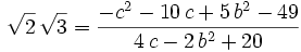 \sqrt{2}\,\sqrt{3}={{-c^2-10\,c+5\,b^2-49}\over{4\,c-2\,b^2+20}}