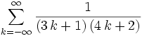 \sum_{k=-\infty}^{\infty}\frac{1}{(3\,k+1)\,(4\,k+2)}