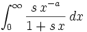 \int_0^{\infty} \frac{s\,x^{-a}}{1+s\,x}\,dx