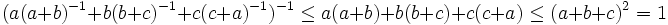 (a(a+b)^{-1} + b(b+c)^{-1} + c(c+a)^{-1})^{-1} \le a(a+b)+b(b+c)+c(c+a)\le (a+b+c)^2 = 1\,