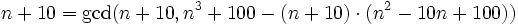 n+10 = \gcd(n+10, n^3+100 - (n+10)\cdot(n^2-10n+100))