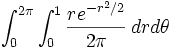 \int_0^{2\pi}\int_0^1 \frac{re^{-r^2/2}}{2\pi}\,drd\theta