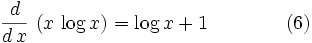{{d}\over{d\,x}}\,\left(x\,\log x\right)=\log x+1\qquad\qquad (6)