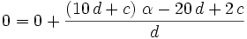 0 = 0 + {{\left(10\,d+c\right)\,\alpha-20\,d+2\,c}\over{d}}