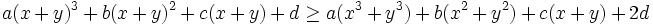 a(x+y)^3 + b(x+y)^2 +c(x+y) + d \geq a(x^3+y^3)+b(x^2+y^2)+c(x+y)+2d