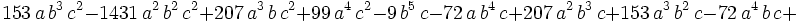 153\,a\,b^3\,c^2-1431\,a^2\,b^2\,c^2+207\,a^3\,b\,c^2+99\,a^4\,c  ^2-9\,b^5\,c-72\,a\,b^4\,c+207\,a^2\,b^3\,c+153\,a^3\,b^2\,c-72\,a^4  \,b\,c+