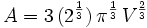 A=3\,(2^{{{1}\over{3}}})\,\pi^{{{1}\over{3}}}\,V^{{{2}\over{3}}}