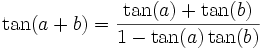 \tan(a+b) = \frac{\tan(a)+\tan(b)}{1 - \tan(a)\tan(b)}\,