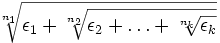 \sqrt[n_{1}]{\epsilon_{1}+\sqrt[n_{2}]{\epsilon_{2}+\dots+\sqrt[n_{k}]{\epsilon_{k}}}}