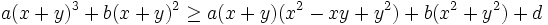 a(x+y)^3 + b(x+y)^2 \geq a(x+y)(x^2-xy+y^2)+b(x^2+y^2)+d