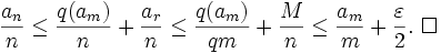 \frac{a_n}{n} \le \frac{q(a_m)}{n} + \frac{a_r}{n} \le \frac{q(a_m)}{qm} + \frac{M}{n} \le \frac{a_m}{m} + \frac{\varepsilon}{2}.\ \square