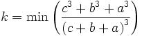k = \min \left({{c^3+b^3+a^3}\over{\left(c+b+a\right)^3}}\right)